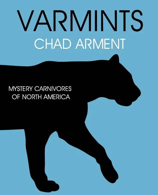Varmints: Mystery Carnivores of North America - Paperback