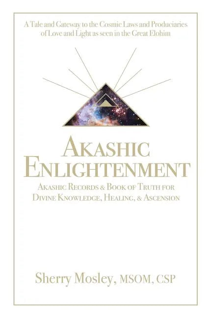 Akashic Enlightenment Akashic Records & Book of Truth for Divine Knowledge, Healing, & Ascension: A Tale and Gateway to the Cosmic Laws and Produciari - Paperback