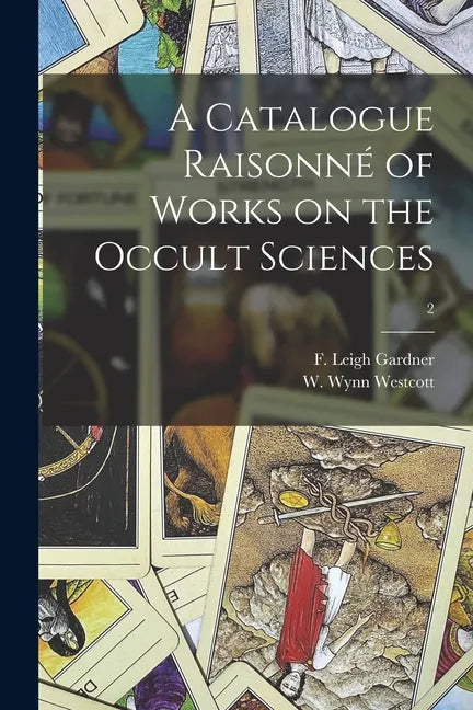 A Catalogue Raisonné of Works on the Occult Sciences; 2 - Paperback