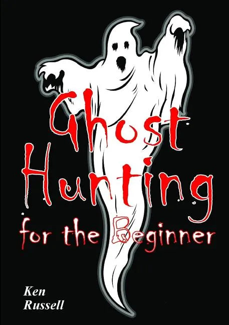 Ghost Hunting For The Beginner - Paperback