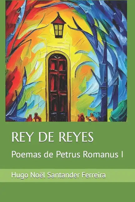 Rey de Reyes: Poemas de Petrus Romanus I - Paperback