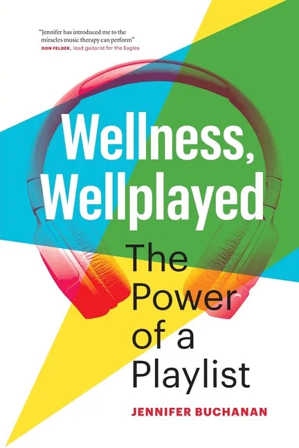 Wellness, Wellplayed: The Power of a Playlist - Paperback
