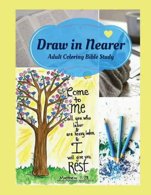 Adult Coloring Bible Study: Draw in Nearer - Paperback