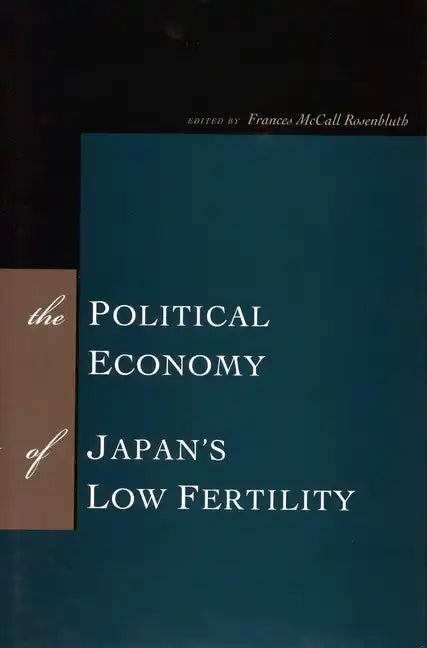 The Political Economy of Japan's Low Fertility - Hardcover