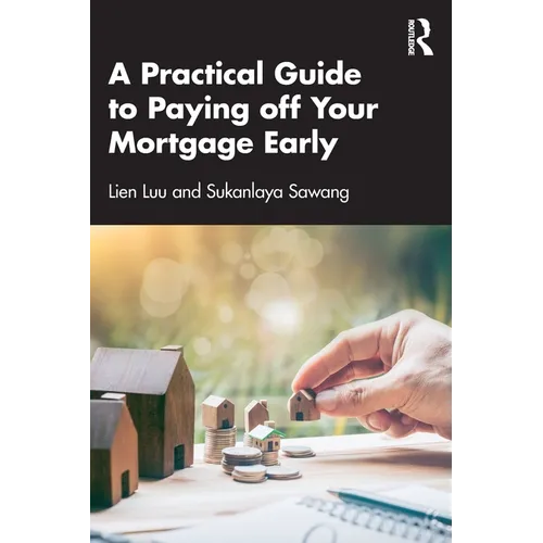 A Practical Guide to Paying Off Your Mortgage Early - Paperback