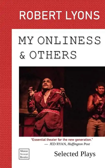 My Onliness & Others: Selected Plays - Paperback