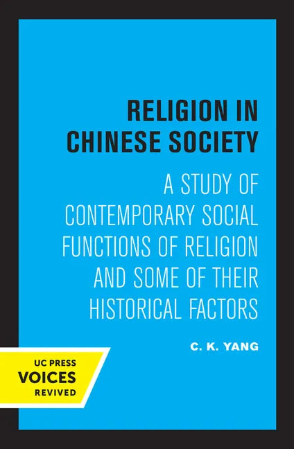 Religion in Chinese Society: A Study of Contemporary Social Functions of Religion and Some of Their Historical Factors - Paperback