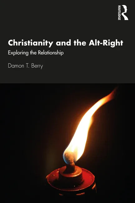 Christianity and the Alt-Right: Exploring the Relationship - Paperback