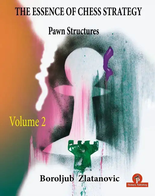 The Essence of Chess Strategy Volume 2: Pawn Structures - Paperback