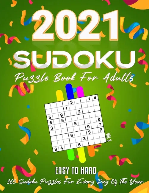 2021 Sudoku Puzzle Book For Adults: 365 Daily Sudoku Puzzles. Easy to Hard Sudoku (3 Levels of Difficulty), Vol2 - Paperback