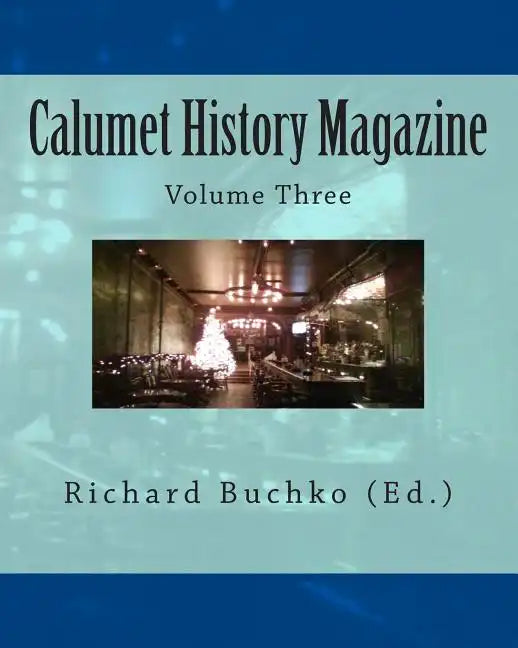 Calumet History Magazine: Volume Three - Paperback