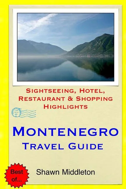 Montenegro Travel Guide: Sightseeing, Hotel, Restaurant & Shopping Highlights - Paperback