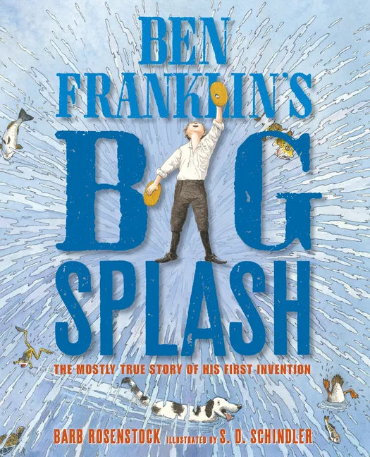 Ben Franklin's Big Splash: The Mostly True Story of His First Invention - Paperback