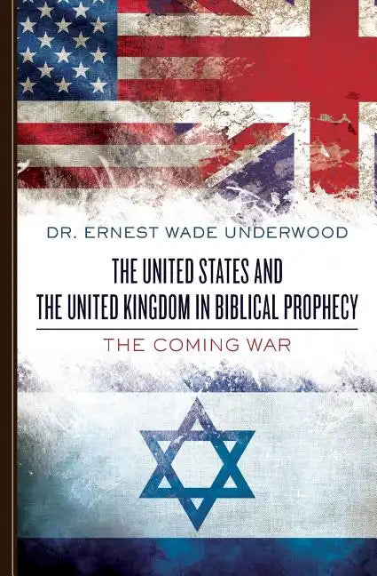 The United States and The United Kingdom in Biblical Prophecy: The Coming War - Paperback