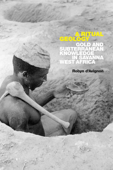 A Ritual Geology: Gold and Subterranean Knowledge in Savanna West Africa - Hardcover