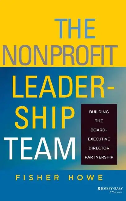 The Nonprofit Leadership Team: Building the Board-Executive Director Partnership - Hardcover