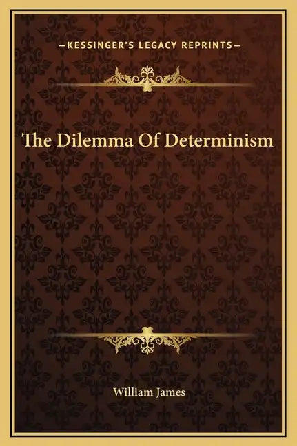 The Dilemma of Determinism - Hardcover