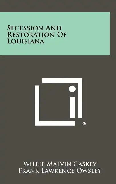 Secession And Restoration Of Louisiana - Hardcover