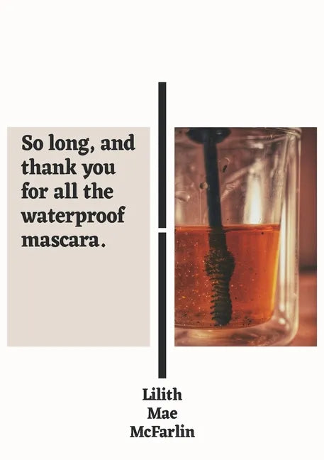 So Long, and Thank You for All the Waterproof Mascara - Paperback