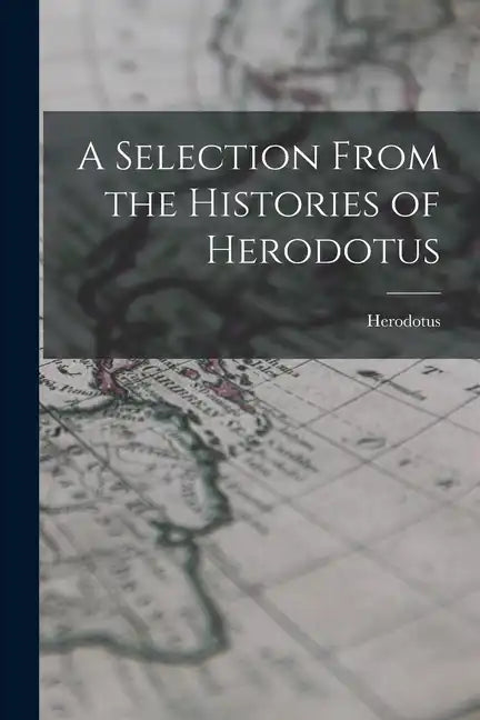 A Selection From the Histories of Herodotus - Paperback
