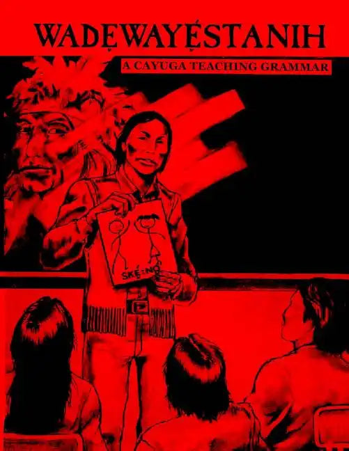 Wadewayestanih: A Cayuga Teaching Grammar - Paperback