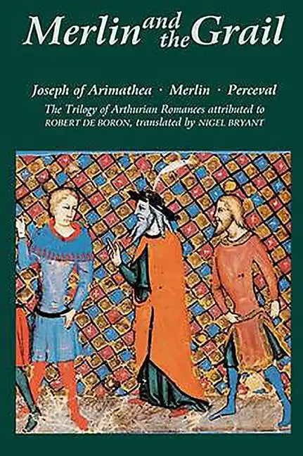 Merlin and the Grail: Joseph of Arimathea, Merlin, Perceval: The Trilogy of Arthurian Prose Romances Attributed to Robert de Boron - Paperback