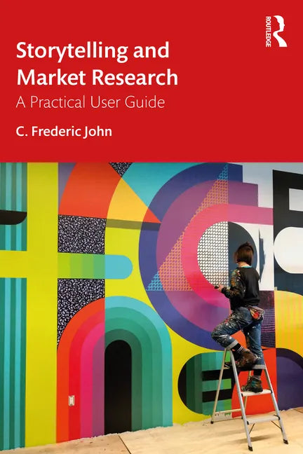 Storytelling and Market Research: A Practical User Guide - Paperback