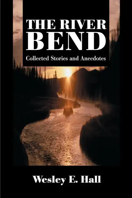 The River Bend: Collected Stories and Anecdotes - Paperback