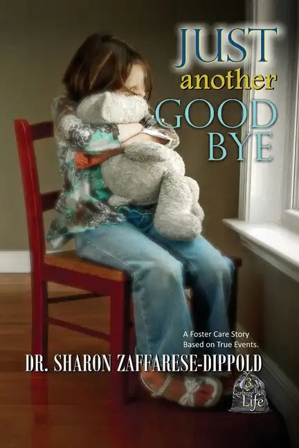 Just Another Goodbye: A Foster Care Story Based on True Events - Paperback