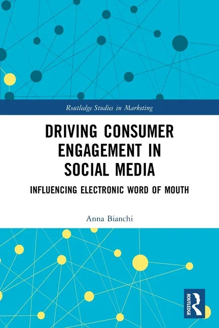 Driving Consumer Engagement in Social Media: Influencing Electronic Word of Mouth - Paperback