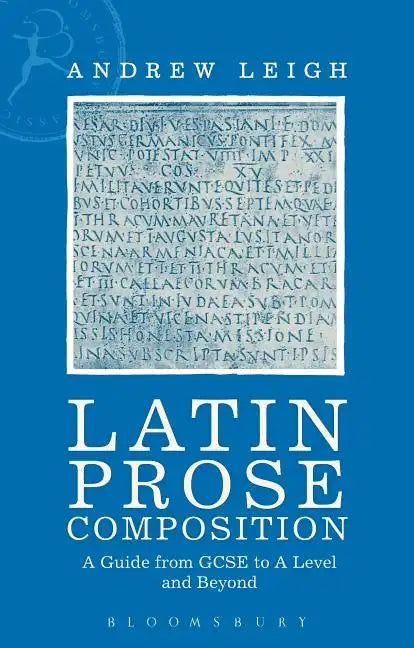 Latin Prose Composition: A Guide from GCSE to A Level and Beyond - Paperback