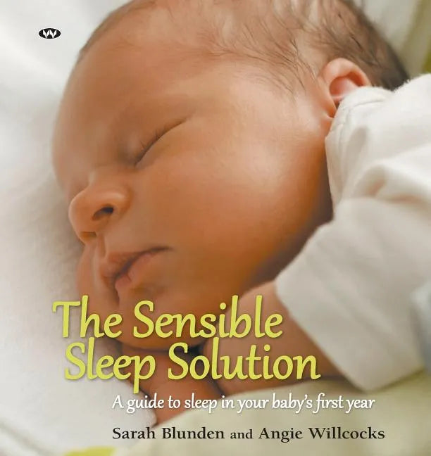 The Sensible Sleep Solution: A Guide to Sleep in Your Baby's First Year - Paperback