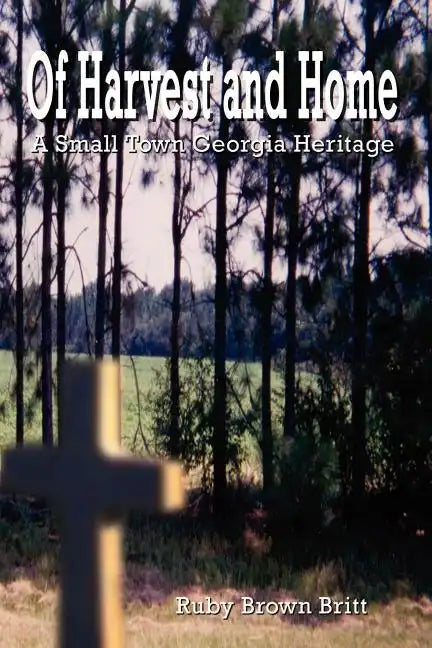 Of Harvest and Home: A Small Town Georgia Heritage - Paperback