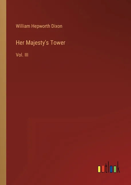 Her Majesty's Tower: Vol. III - Paperback