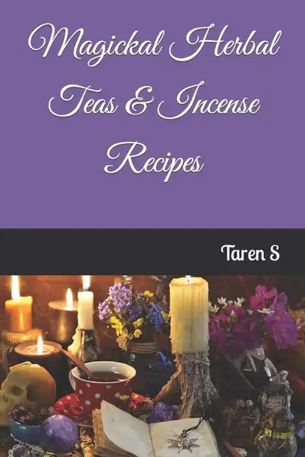 Magickal Herbal Teas & Incense Recipes - Paperback