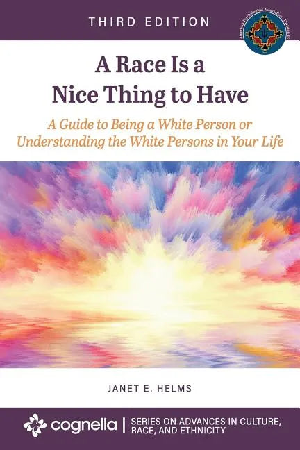 A Race Is a Nice Thing to Have: A Guide to Being a White Person or Understanding the White Persons in Your Life - Paperback