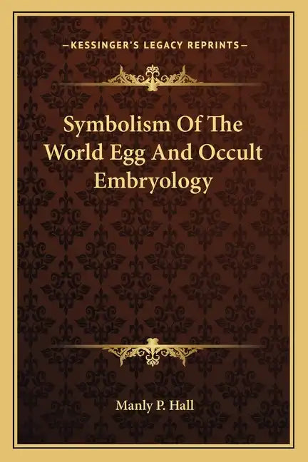 Symbolism Of The World Egg And Occult Embryology - Paperback