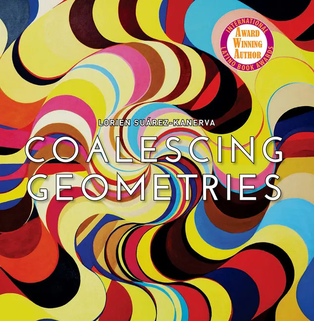 Lorien Suarez-Kanerva Coalescing Geometries - Hardcover