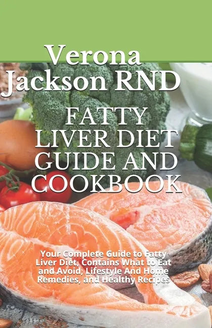 Fatty Liver Diet Guide and Cookbook: Your Complete Guide to Fatty Liver Diet, Contains What to Eat and Avoid, Lіfеѕtуlе - Paperback