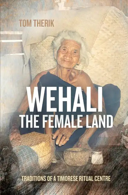 Wehali: Traditions of a Timorese Ritual Centre - Paperback
