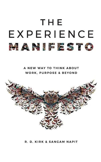 The Experience Manifesto: A new way to think about work, purpose & beyond - Paperback