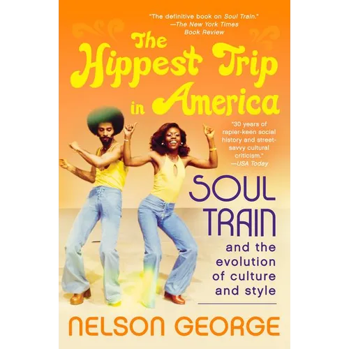 The Hippest Trip in America: Soul Train and the Evolution of Culture & Style - Paperback