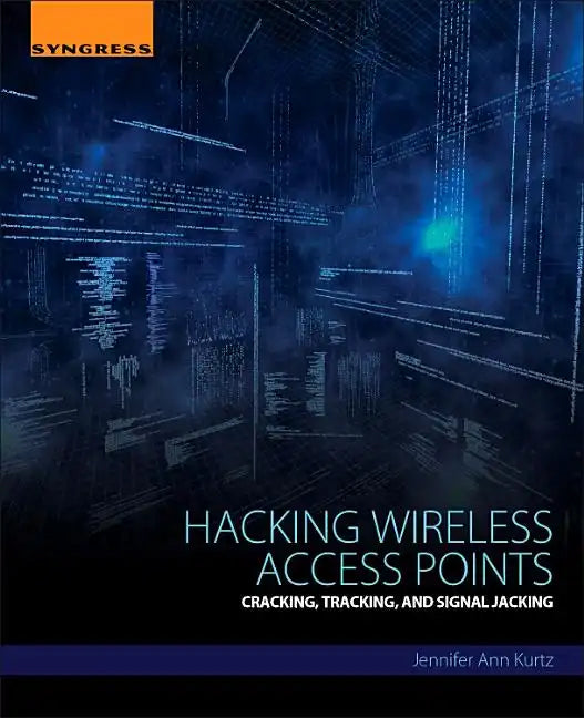 Hacking Wireless Access Points: Cracking, Tracking, and Signal Jacking - Paperback