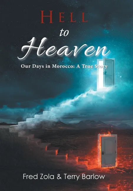 Hell to Heaven: Our Days in Morocco: a True Story - Hardcover