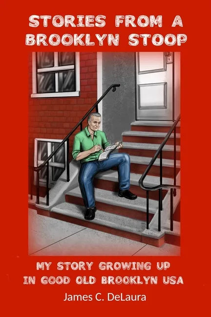 Stories From A Brooklyn Stoop: My Story Growing Up In Good Old Brooklyn, USA - Paperback