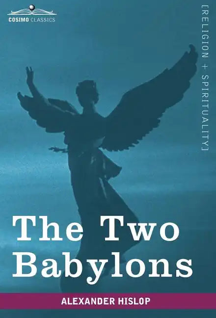 The Two Babylons - Hardcover