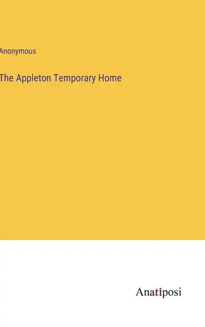 The Appleton Temporary Home - Hardcover