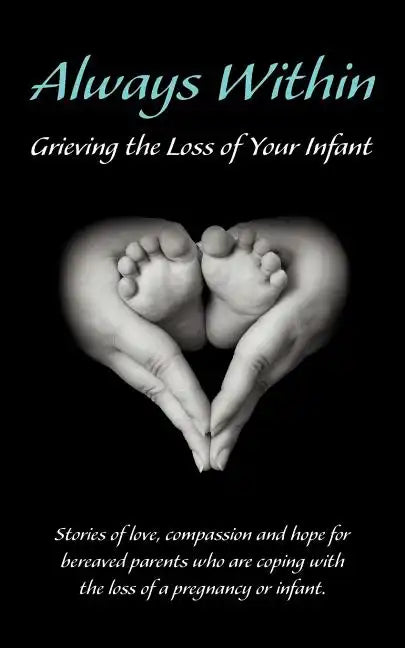 Always Within; Grieving the Loss of Your Infant - Paperback