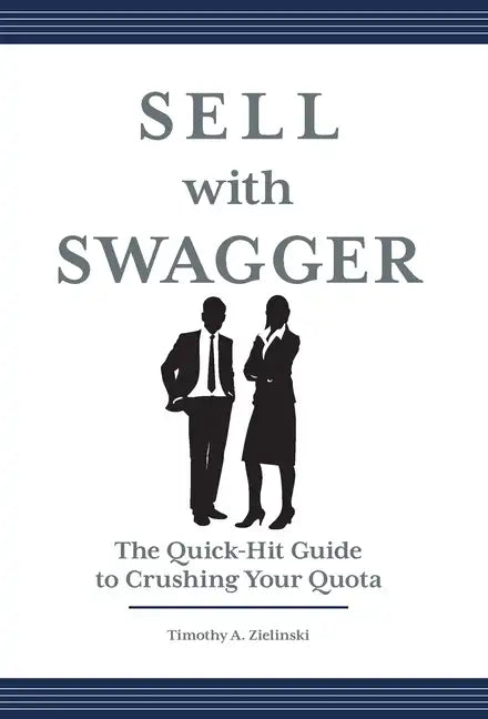 Sell with Swagger: The Quick-Hit Guide to Crushing Your Quota - Hardcover