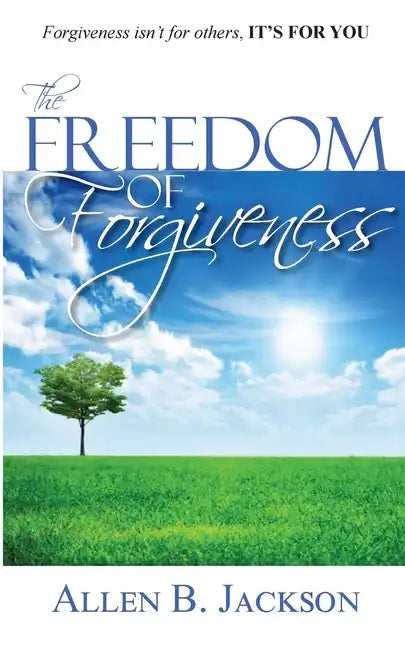The Freedom of Forgiveness - Paperback